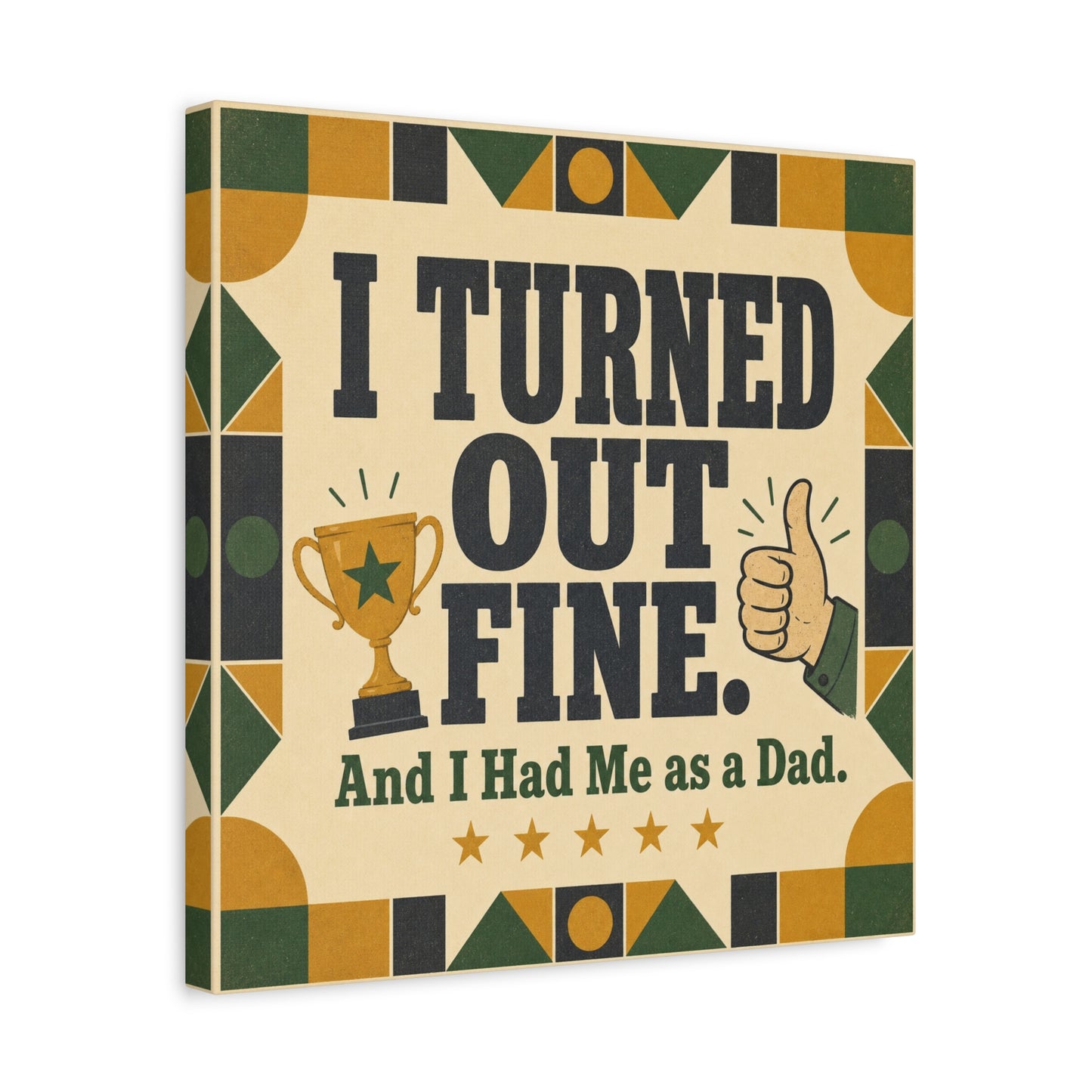 "I Turned Out Fine. And I Had Me As a Dad." Funny Dad Canvas Wall Art - Retro Typography Trophy Thumbs Up Design - Vintage Style Quote Print - Office Wall Art - Bedroom Home Decoration - Ready to Hang