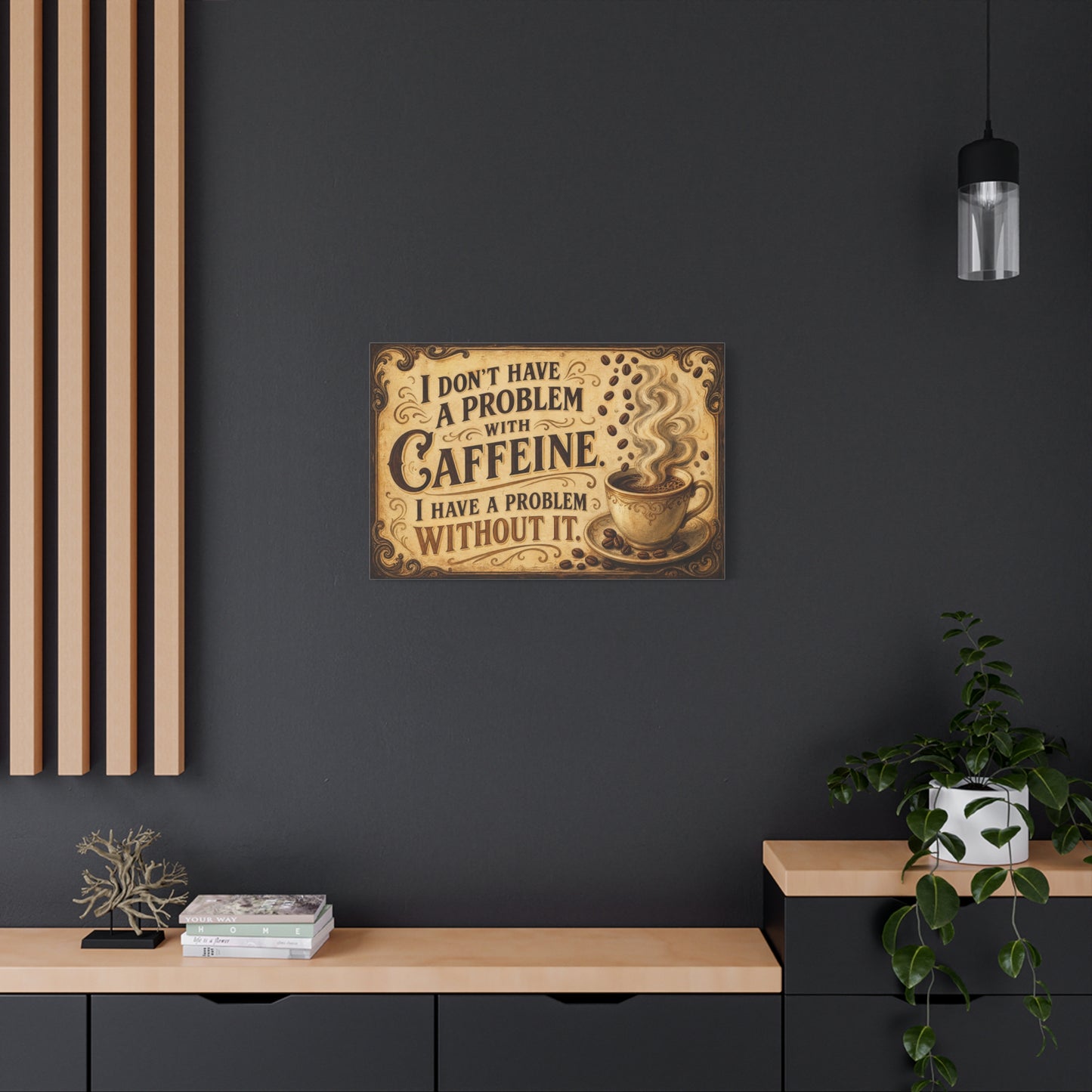 "I Don't Have A Problem With Caffeine. I Have A Problem Without It." Coffee Canvas Wall Art - Vintage Typography Decor, Rustic Cafe Style, Farmhouse Accent - Coffee Shop Decor - Cafe Wall Art