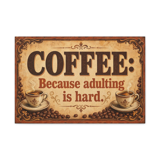 "Coffee: Because Adulting Is Hard." Coffee Canvas Wall Art - Vintage Decor, Rustic Farmhouse Style, Funny Cafe Quote Print - Office Wall Art - Ready to Hang - Bistro Decor - Espresso Bar Sign