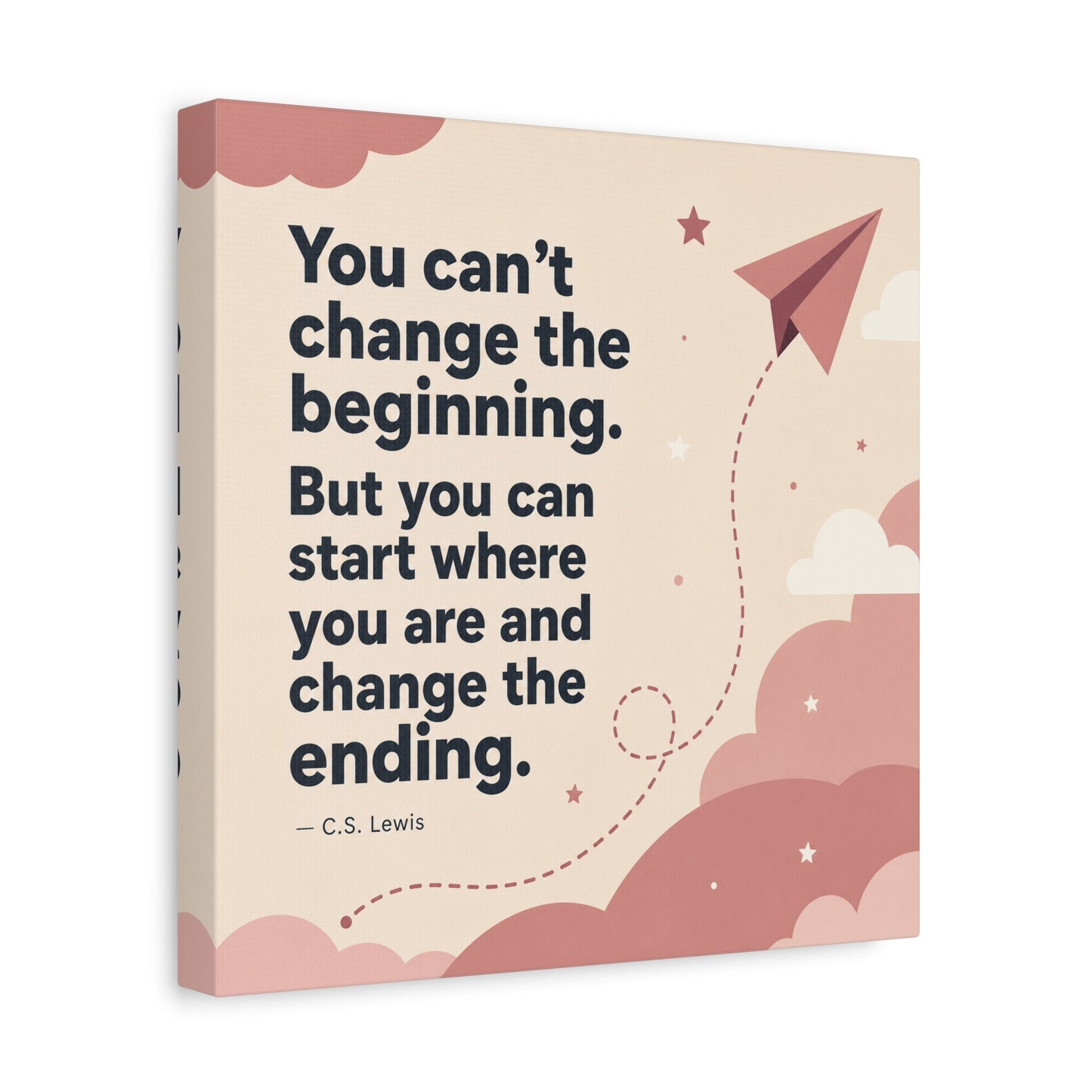"You Can’t Change The Beginning. But You Can Start Where You Are And Change The Ending." C.S. Lewis Canvas Wall Art - Inspirational Typography Print - Modern Bedroom Home Decoration - Office Wall Art