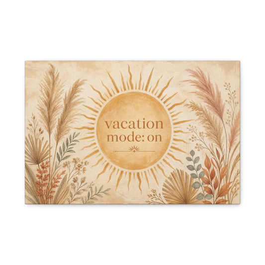 "Vacation Mode: On" Sun Quote Canvas Wall Art - Boho Botanical Typography Print, Neutral Pampas Grass Decor, Coastal Bedroom Wall Hanging, Living Room Home Decoration, Vacation Rental Accent