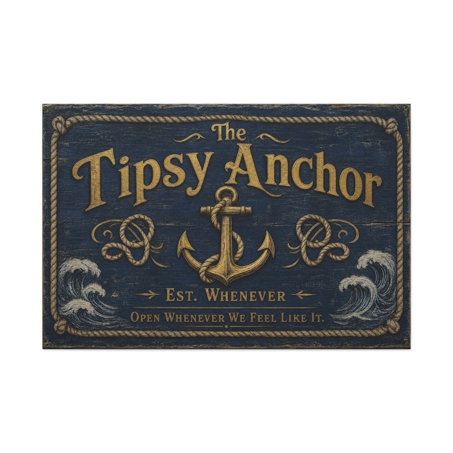 "The Tipsy Anchor" Canvas Wall Art - "Est. Whenever Open Whenever We Feel Like It." Nautical Anchor Sign, Vintage Coastal Wall Decor, Rustic Navy Gold Typography For Bar - Ready to Hang