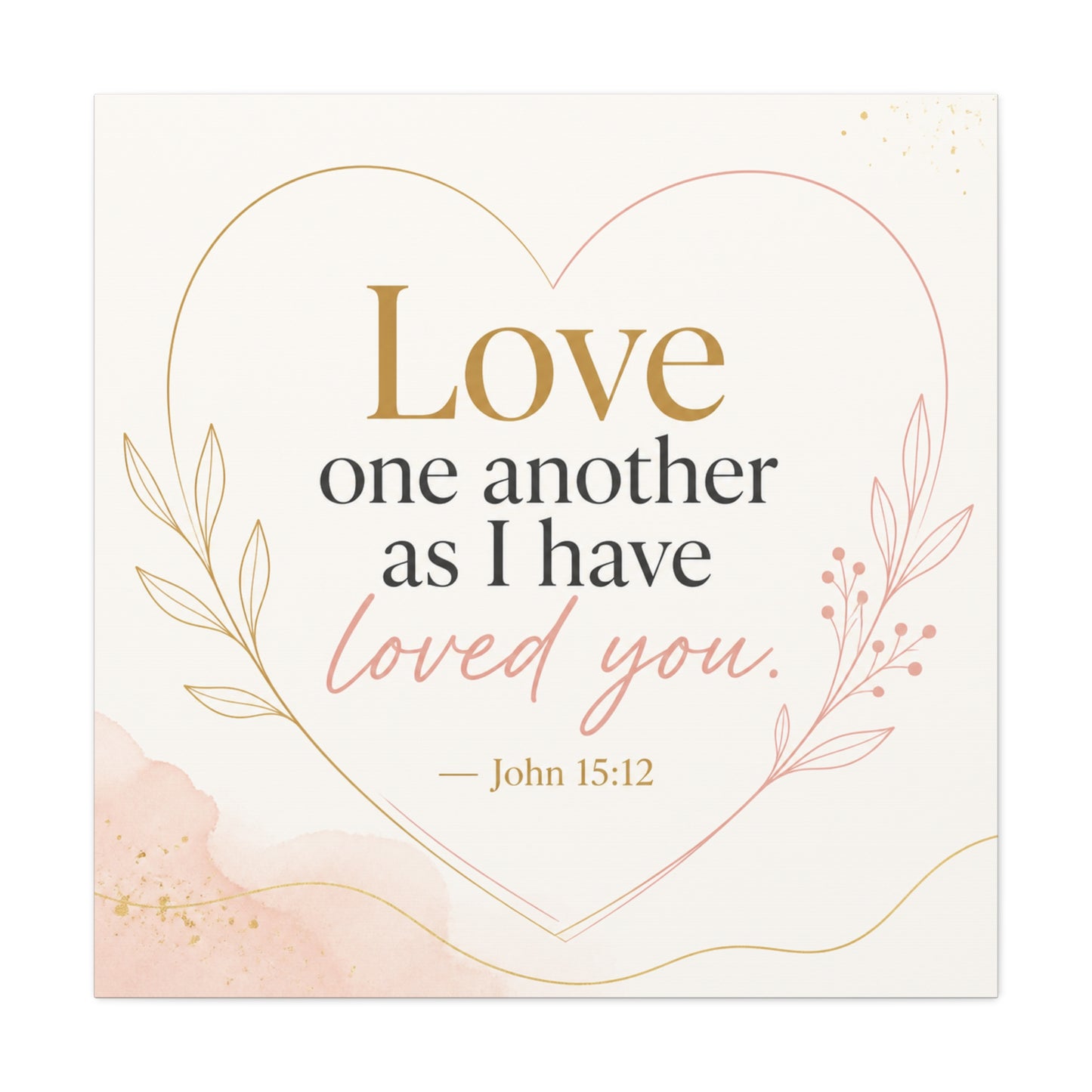 "Love One Another As I Have Loved You. John 15:12" Canvas Wall Art - Christian Scripture Quote, Heart Line Floral Design - Blush Gold Typography - Bedroom Living Room Decor - Living Room Wall Decor