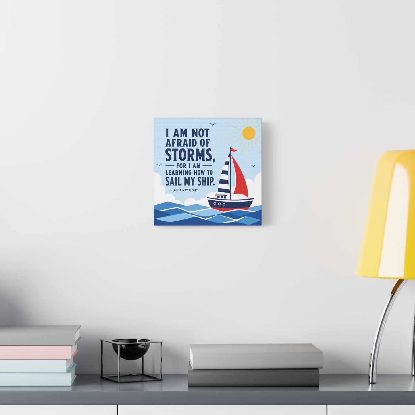 "I Am Not Afraid Of Storms, For I Am Learning How To Sail My Ship" Canvas Wall Art - Nautical Quote Sailboat Print, Coastal Typography Decor - Living Room Wall Decor - Bedroom Home Decoration
