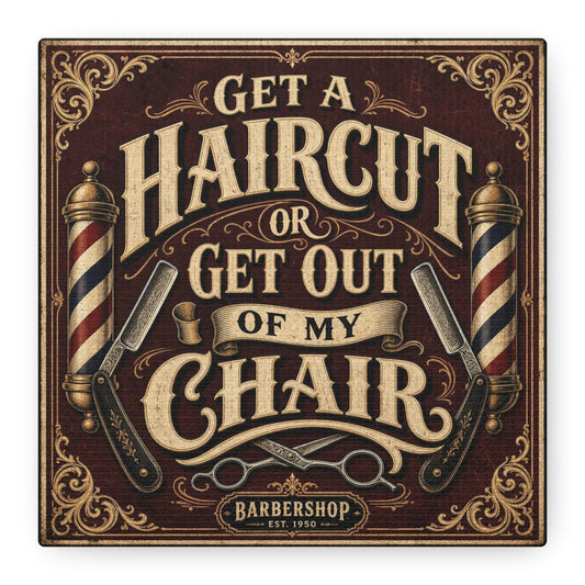 "Get A Haircut Or Get Out Of My Chair" Barber Shop Canvas Art Print - Vintage Typography, Straight Razor And Pole Illustration - Rustic Barbershop Decor, Salon Wall Accent, Lobby Display