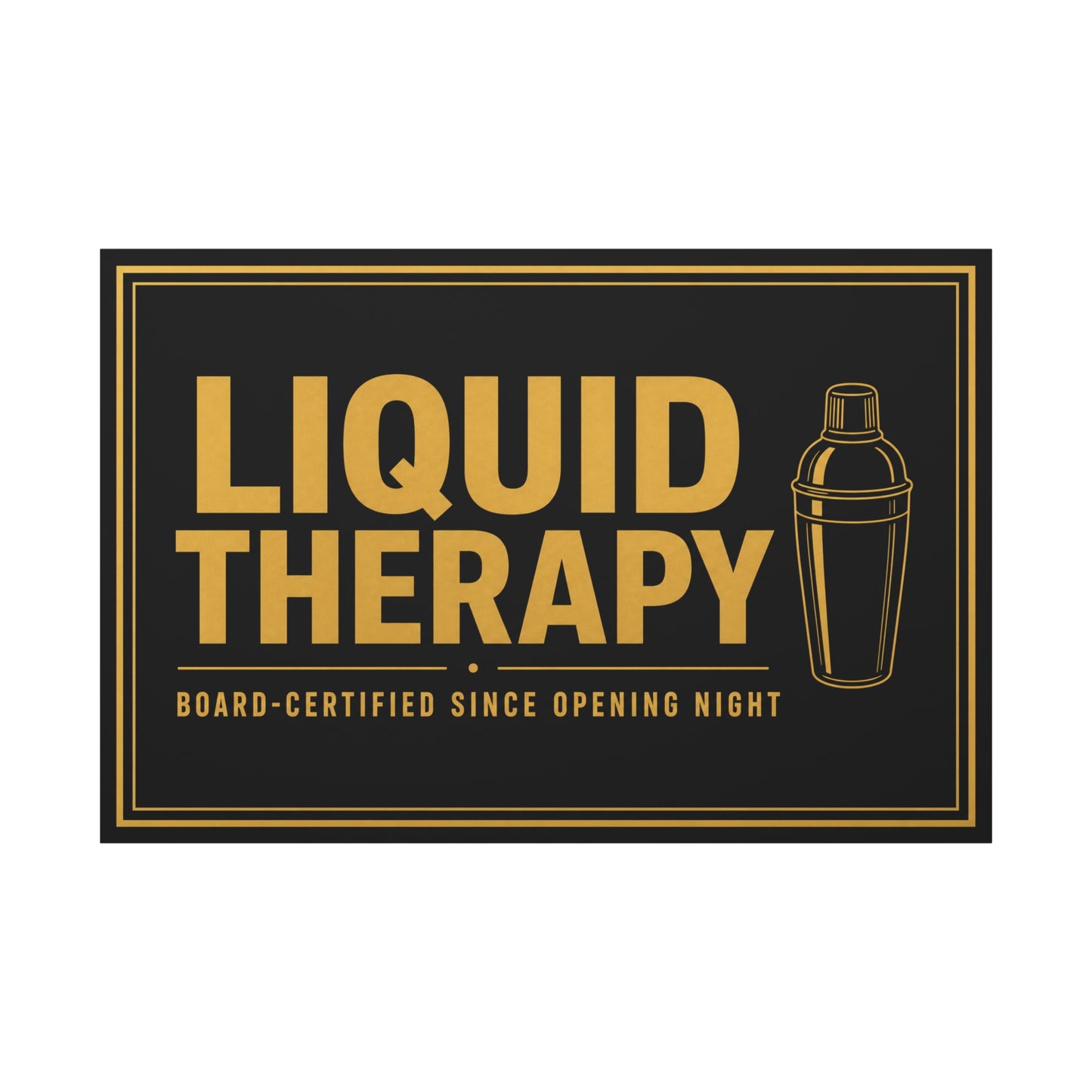 "Liquid Therapy" Cocktail Canvas Wall Art - Board-Certified Since Opening Night Bar Quote Print, Black And Gold Typography, Modern Lounge Decor - Pub Wall Art - Cocktail Lounge Decor - Ready to Hang