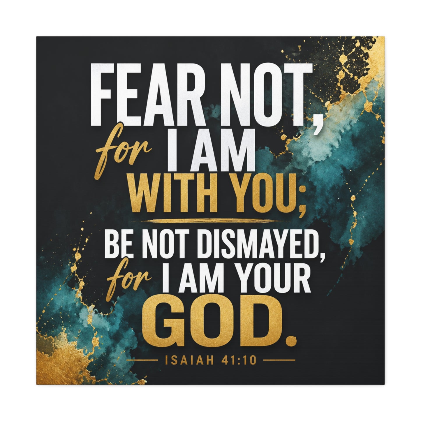 "Fear Not, For I Am With You, Be Not Dismayed, For I Am Your God. Isaiah 41:10" Christian Canvas Wall Art - Teal Gold Scripture Quote Print - Inspirational Bedroom Decor - Living Room Wall Decor