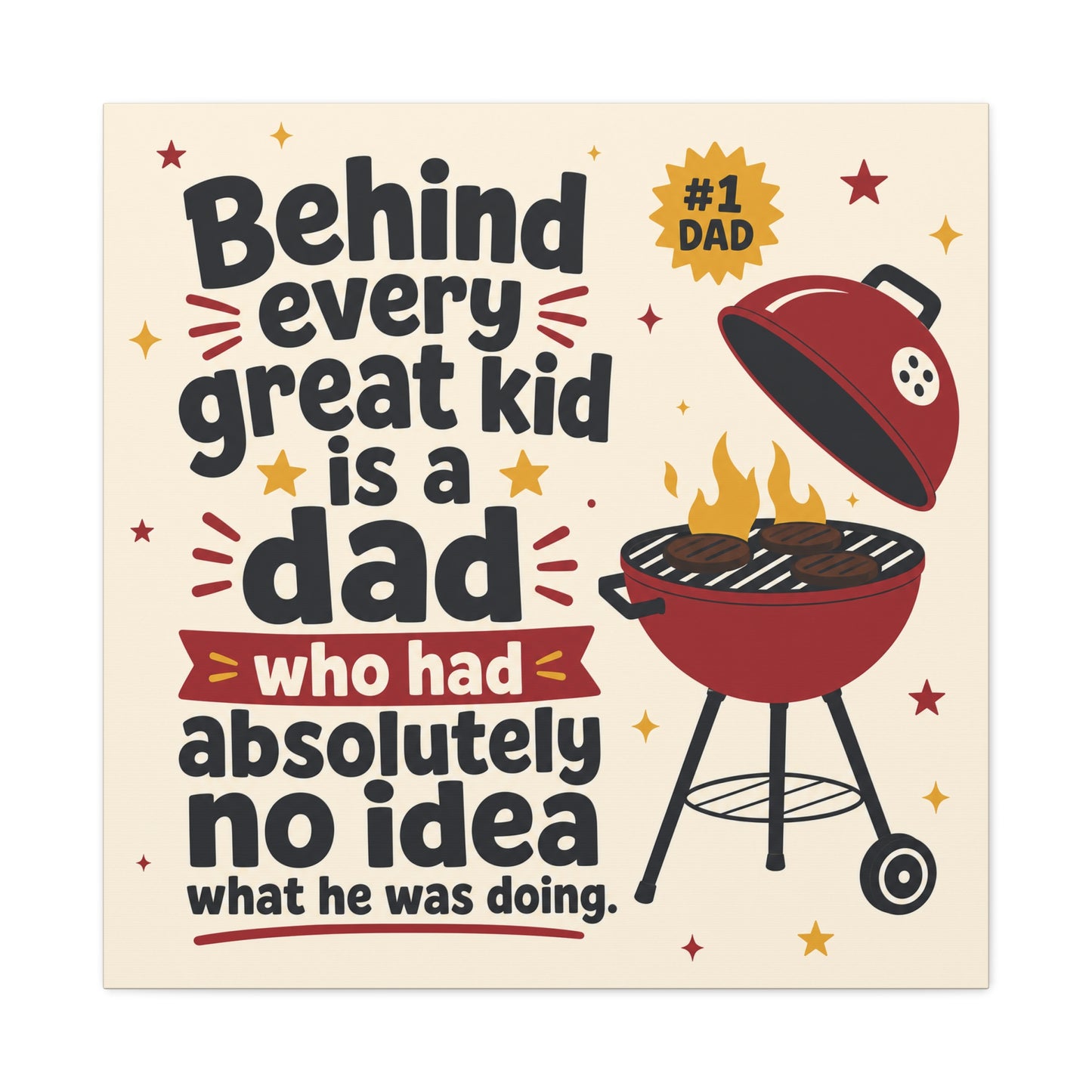 "Behind Every Great Kid Is A Dad Who Had Absolutely No Idea What He Was Doing" Canvas Wall Art - Funny Dad BBQ Grill Quote Print - Rustic Typography Decor For Kitchen - Office Wall Art - Ready to Hang