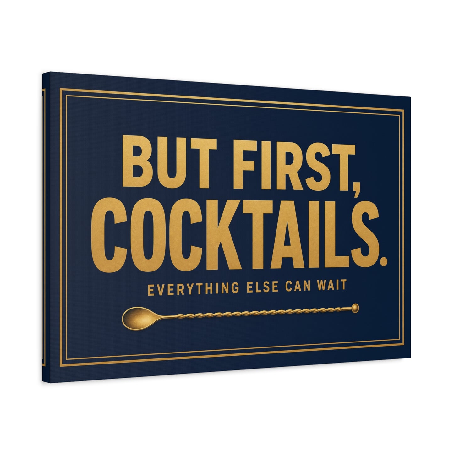 "But First, Cocktails. Everything Else Can Wait" Canvas Wall Art - Navy And Gold Typography Bar Decor - Modern Cocktail Lounge Print - Ready to Hang