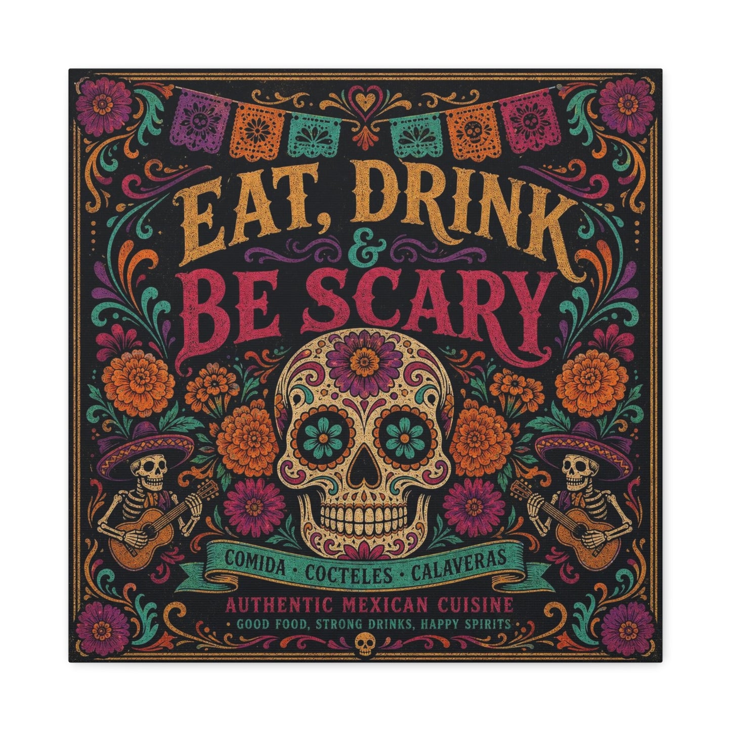 "Eat, Drink Be Scary" Typography Canvas Wall Art - Day Of The Dead Sugar Skull, Floral Folk Illustration - Colorful Mexican Restaurant Decor - Cafe Wall Decor, Bar Accent - Gallery Wrapped Canvas
