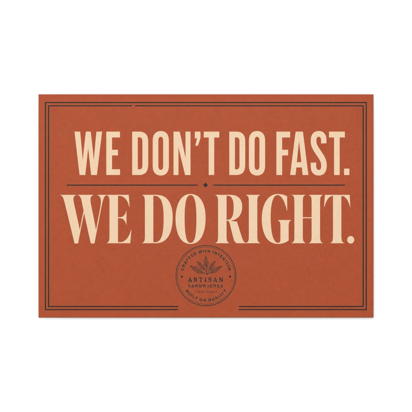"We Don't Do Fast. We Do Right." Typography Canvas Wall Art - Vintage Restaurant Quote Decor, Rustic Wall Hanging, Artisan Sandwich Sign Style - Ready to Hang - Sandwich Shop Sign - Diner Decor