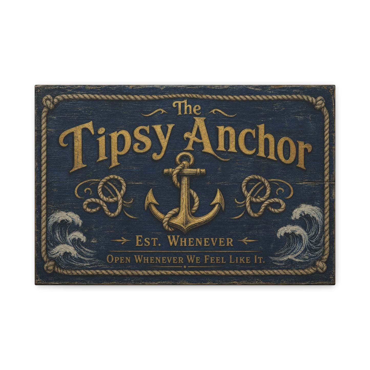 "The Tipsy Anchor" Canvas Wall Art - "Est. Whenever Open Whenever We Feel Like It." Nautical Anchor Sign, Vintage Coastal Wall Decor, Rustic Navy Gold Typography For Bar - Ready to Hang