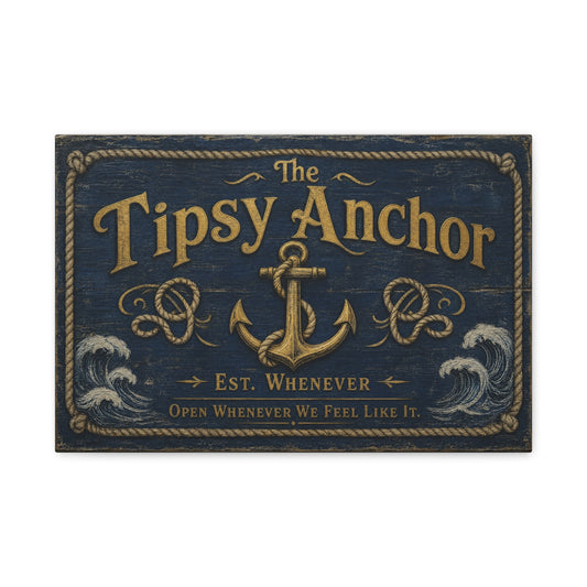 "The Tipsy Anchor" Canvas Wall Art - "Est. Whenever Open Whenever We Feel Like It." Nautical Anchor Sign, Vintage Coastal Wall Decor, Rustic Navy Gold Typography For Bar - Ready to Hang
