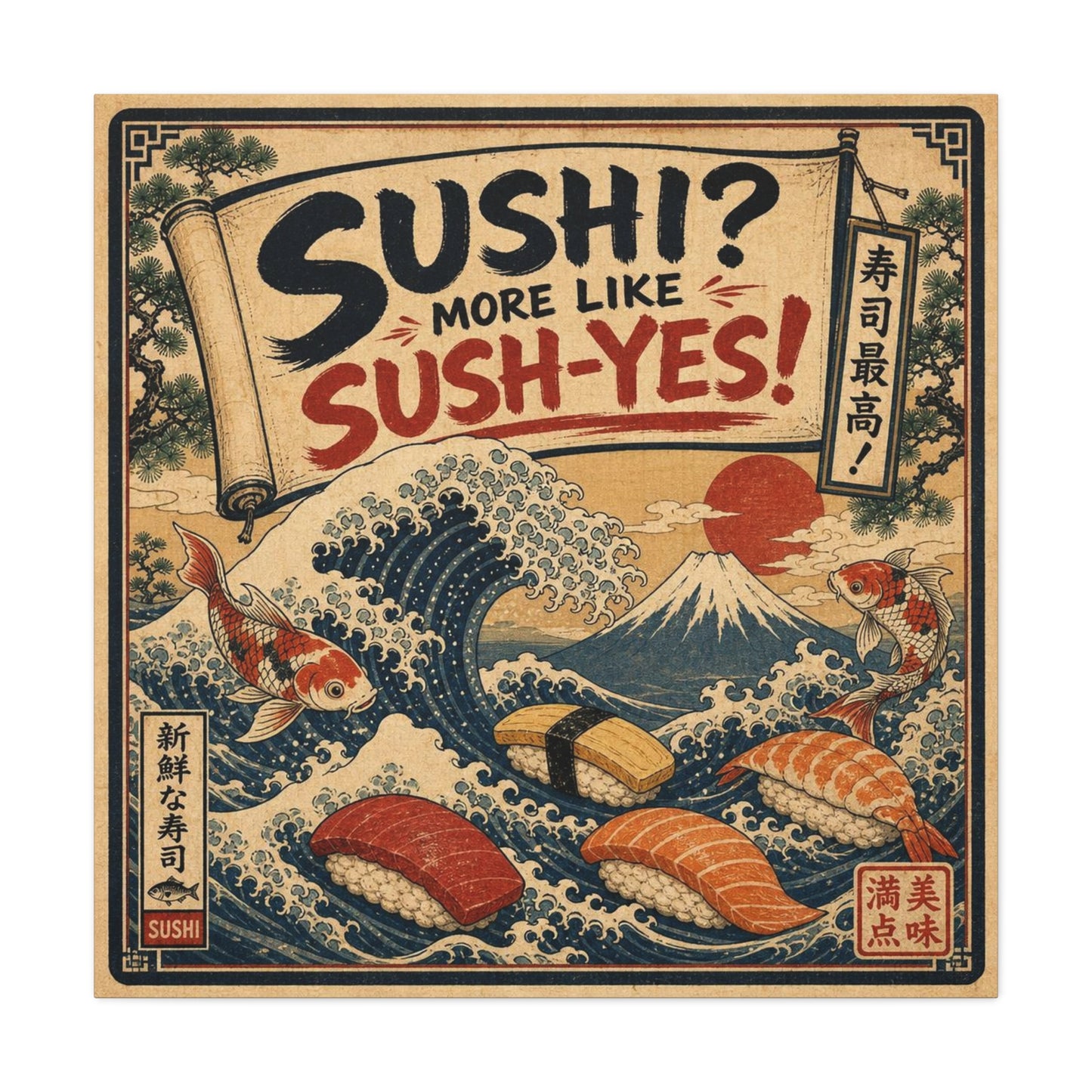 "Sushi? More Like Sush-Yes!" Sushi Canvas Wall Art - Japanese Wave, Mount Fuji, Koi Fish Illustration - Vintage Typography Style - Kitchen Wall Decor, Dining Room Home Accent - Bedroom Home Decoration