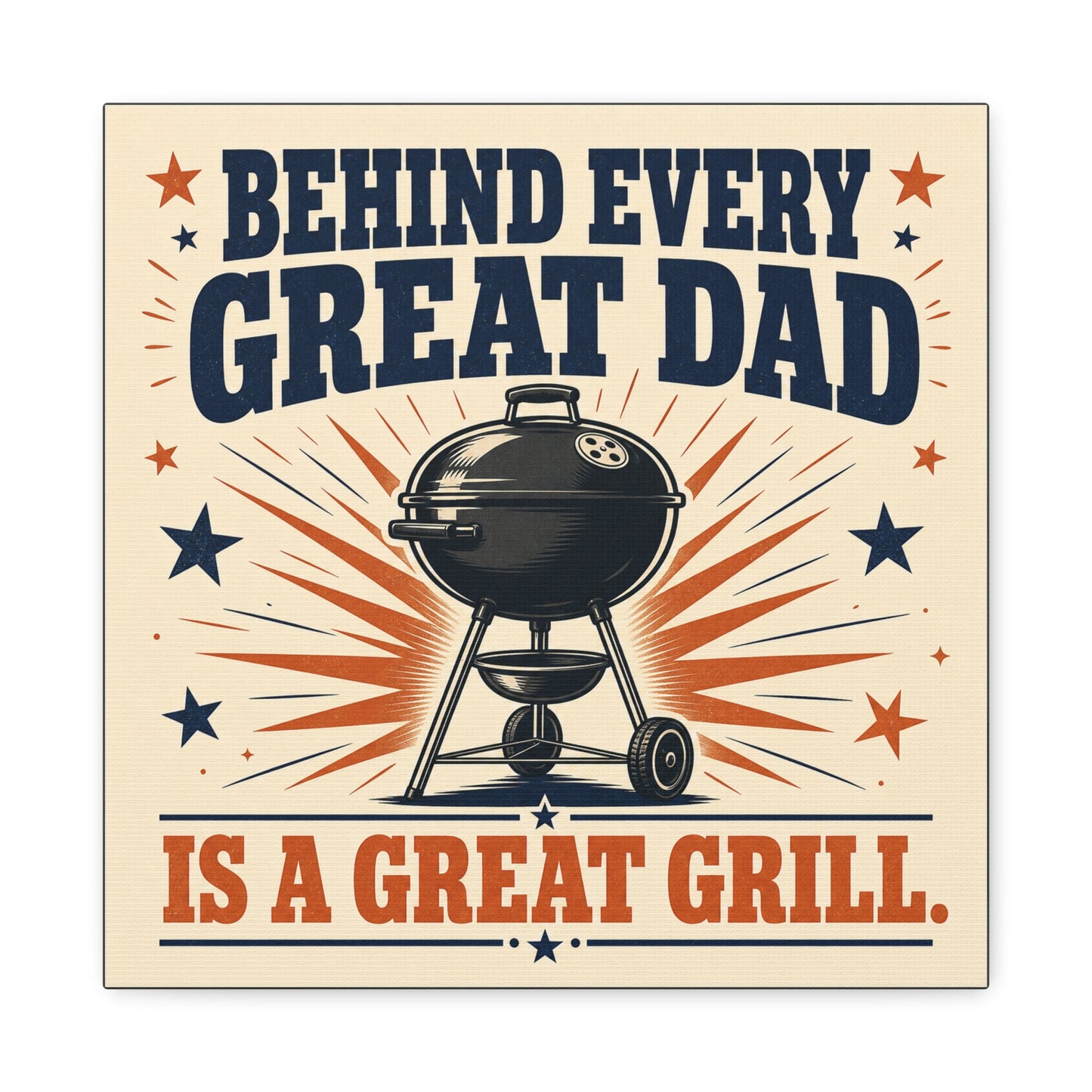 "Behind Every Great Dad Is A Great Grill." Funny Dad Grill Canvas Wall Art - Vintage Patriotic BBQ Quote Print - Rustic Kitchen Decor - Man Cave Wall Hanging - Ready to Hang - Bedroom Home Decoration