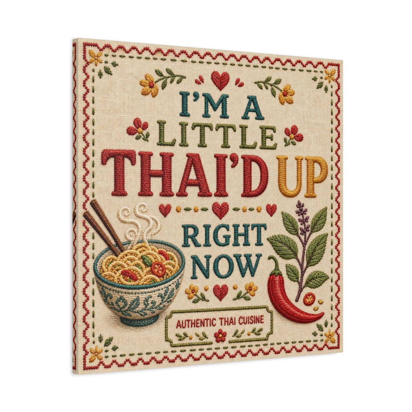 "I'M A LITTLE THAI'D UP RIGHT NOW" Canvas Wall Art - Embroidered Thai Cuisine Quote, Noodle Bowl And Chili Pepper Illustration - Vintage Kitchen Decor, Cafe Wall Decor, Typography Print