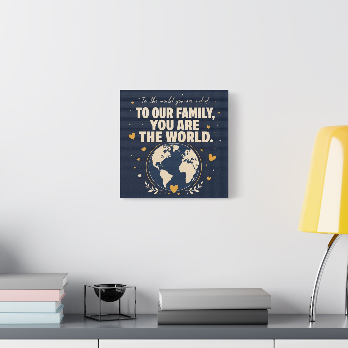 "To The World You Are A Dad. To Our Family, You Are The World." Canvas Wall Art - Father Quote Globe Typography Print - Navy Gold Modern Family Decor - HP Latex Print - Living Room Wall Decor