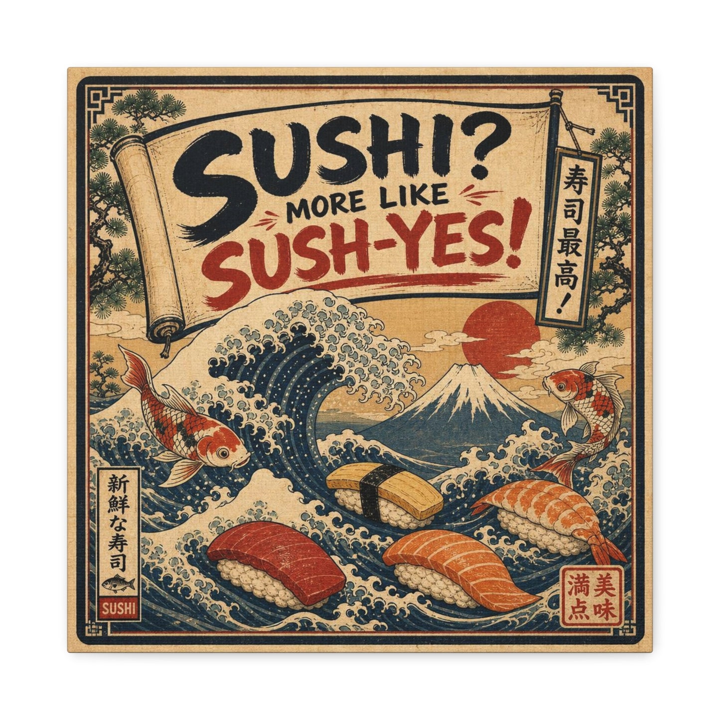 "Sushi? More Like Sush-Yes!" Sushi Canvas Wall Art - Japanese Wave, Mount Fuji, Koi Fish Illustration - Vintage Typography Style - Kitchen Wall Decor, Dining Room Home Accent - Bedroom Home Decoration