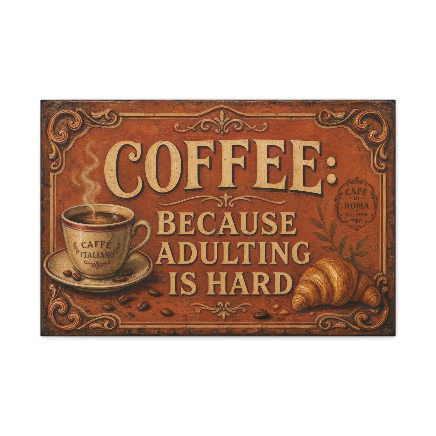 "Coffee Because Adulting Is Hard" Funny Canvas Wall Art - Vintage Cafe Cup, Croissant, Rustic Typography Print - Farmhouse Decor, Cafe Wall Accent - Coffee Shop Decor - Espresso Bar Sign