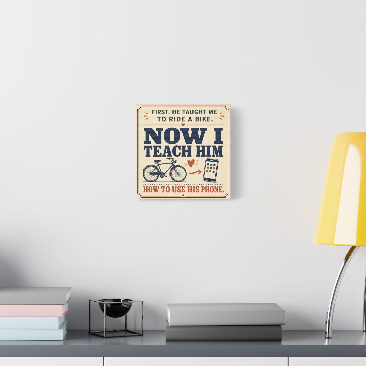 "First, He Taught Me To Ride A Bike. Now I Teach Him How To Use His Phone." Quote Canvas Wall Art - Vintage Father Son Humor Print - Rustic Typography Decor For Living Room, Office - Office Wall Art