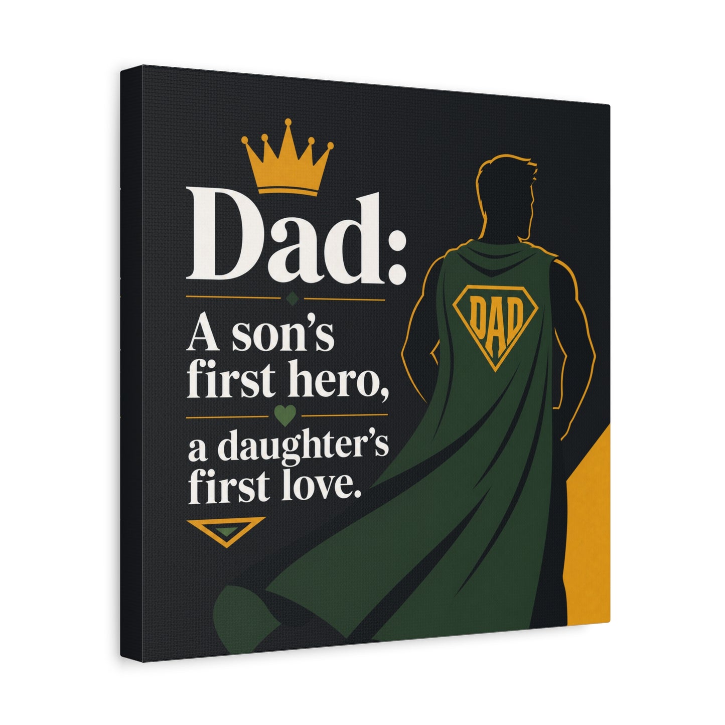 "Dad: A Son's First Hero, A Daughter's First Love." Canvas Wall Art - Superhero Father Quote Print, Black Gold Green Typography, Modern Family Room Decor - Living Room Wall Decor - Ready to Hang