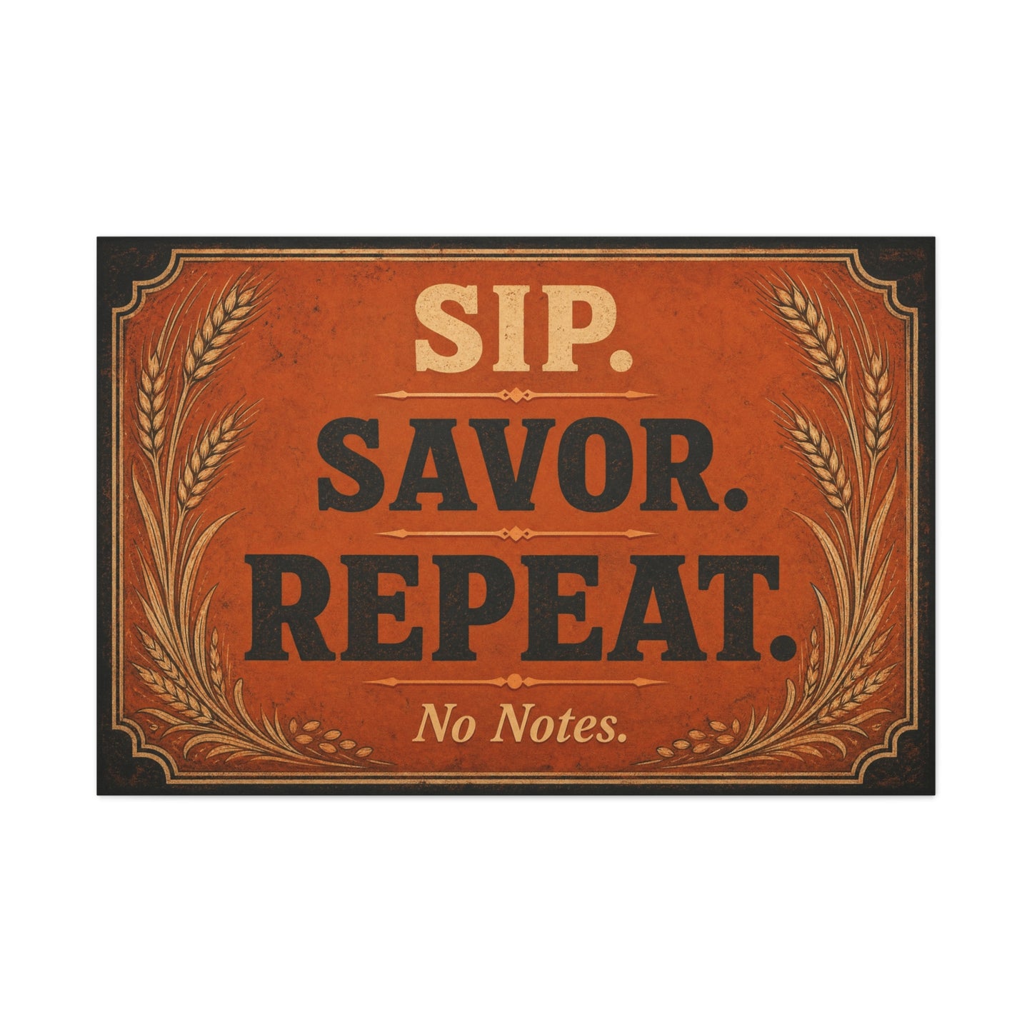 "Sip. Savor. Repeat. No Notes." Typography Canvas Wall Art - Vintage Bar Decor - Rustic Farmhouse Style - Ready to Hang Wall Hanging - Cocktail Lounge Decor - Speakeasy Style Sign - Matte Finish Print