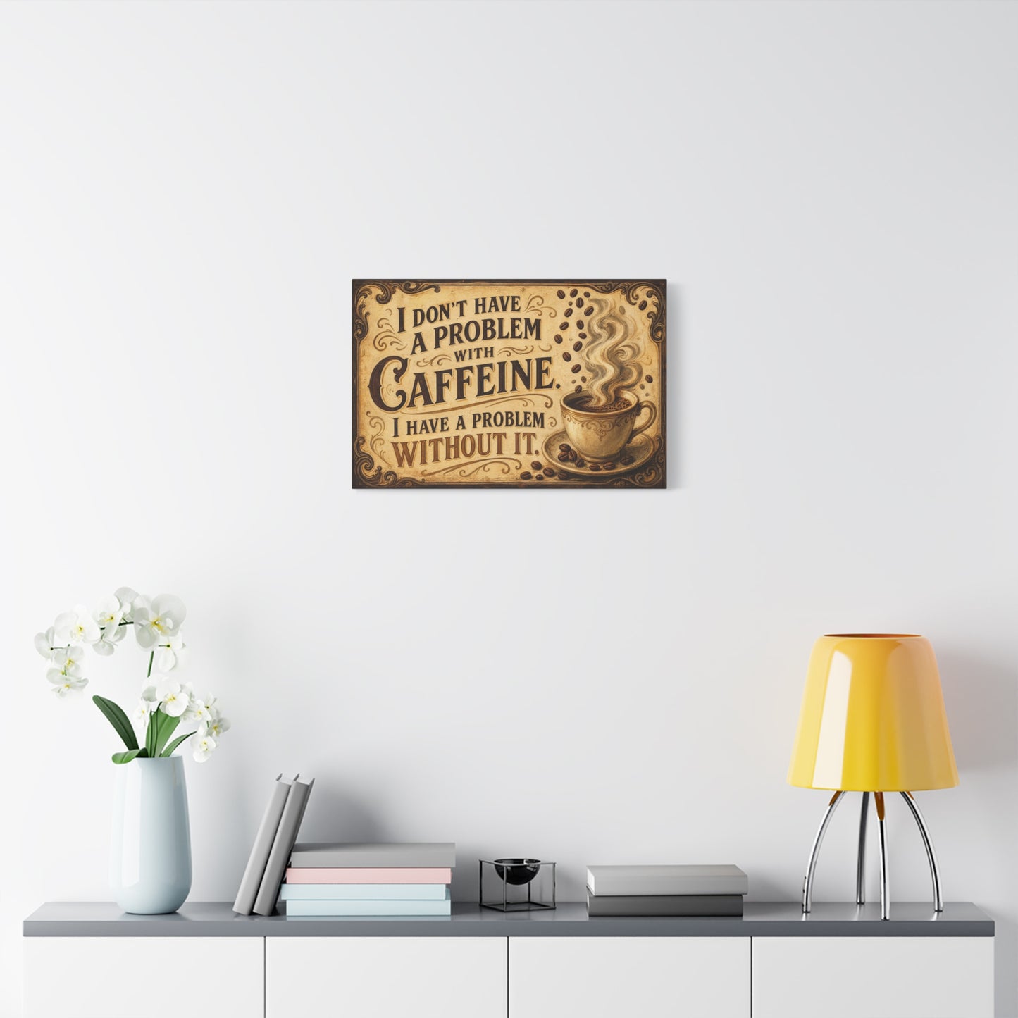 "I Don't Have A Problem With Caffeine. I Have A Problem Without It." Coffee Canvas Wall Art - Vintage Typography Decor, Rustic Cafe Style, Farmhouse Accent - Coffee Shop Decor - Cafe Wall Art