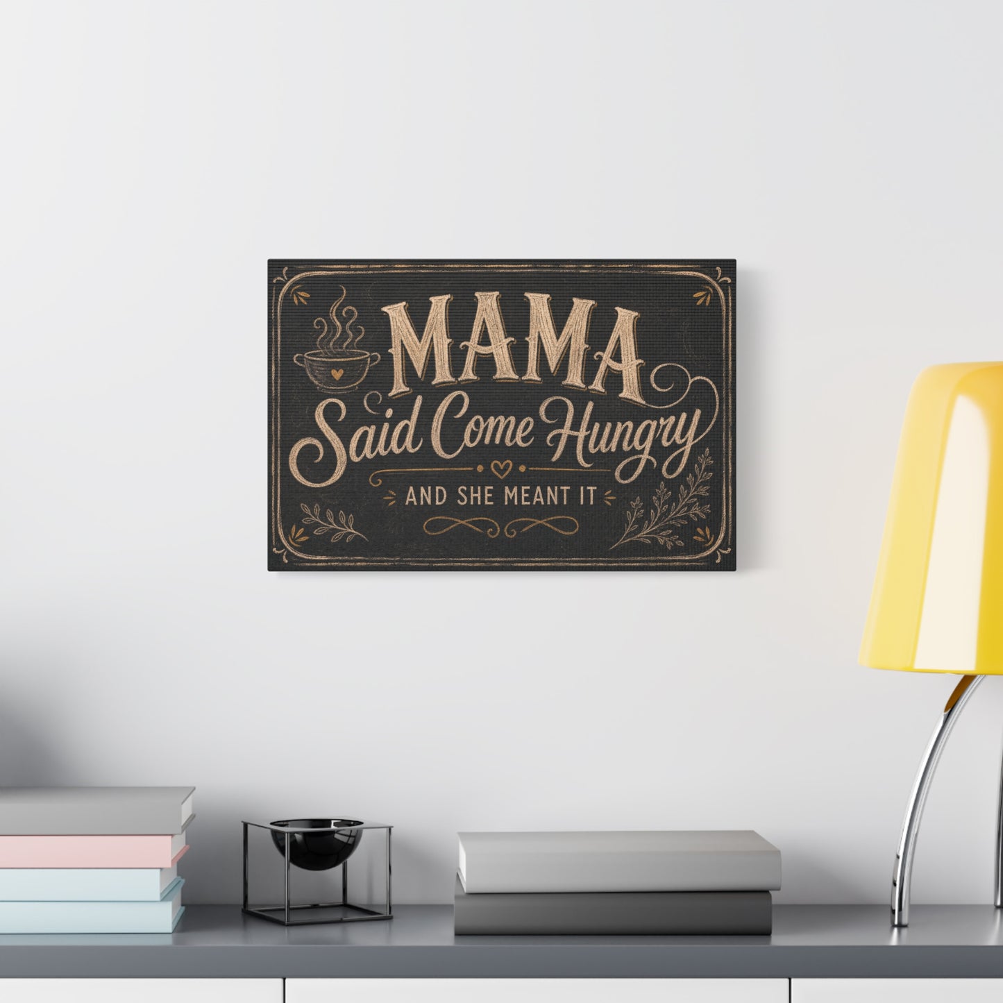 "Mama Said Come Hungry And She Meant It" Canvas Wall Art - Rustic Quote Decor, Vintage Chalkboard Style, Farmhouse Decoration, Coffee Bar Wall Hanging - Coffee Shop Decor - Espresso Bar Sign