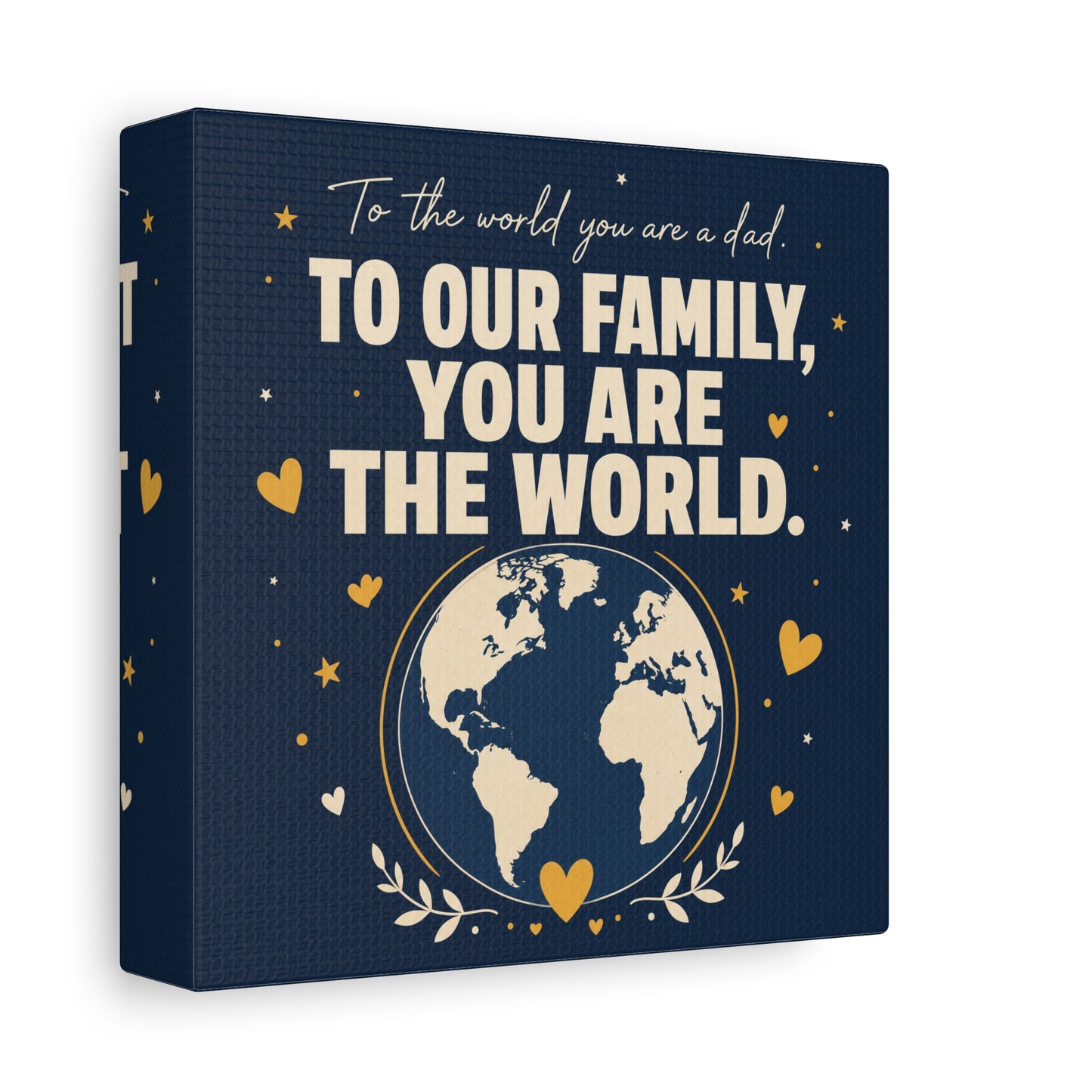 "To The World You Are A Dad. To Our Family, You Are The World." Canvas Wall Art - Father Quote Globe Typography Print - Navy Gold Modern Family Decor - HP Latex Print - Living Room Wall Decor