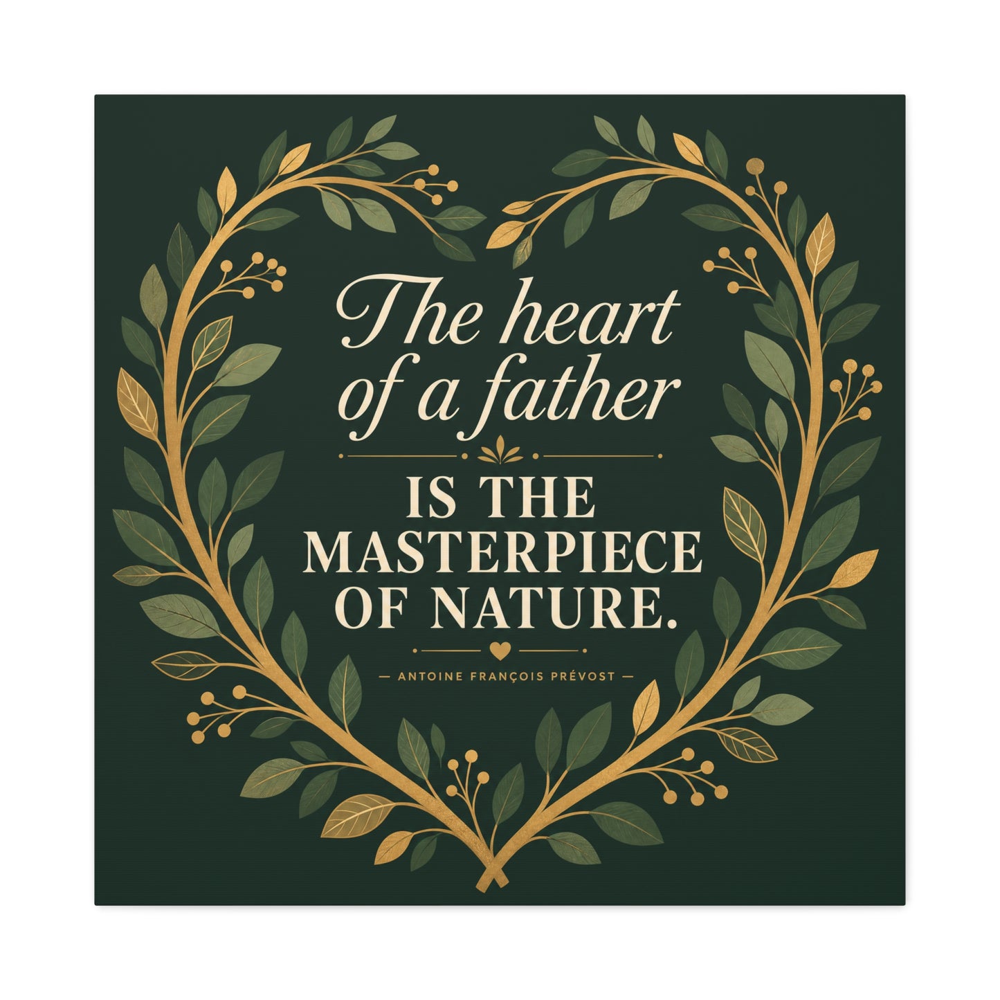 "The Heart Of A Father Is The Masterpiece Of Nature." Canvas Wall Art - Botanical Quote Print, Green And Gold Typography Decor, Traditional Style - Office Wall Art - Bedroom Home Decoration