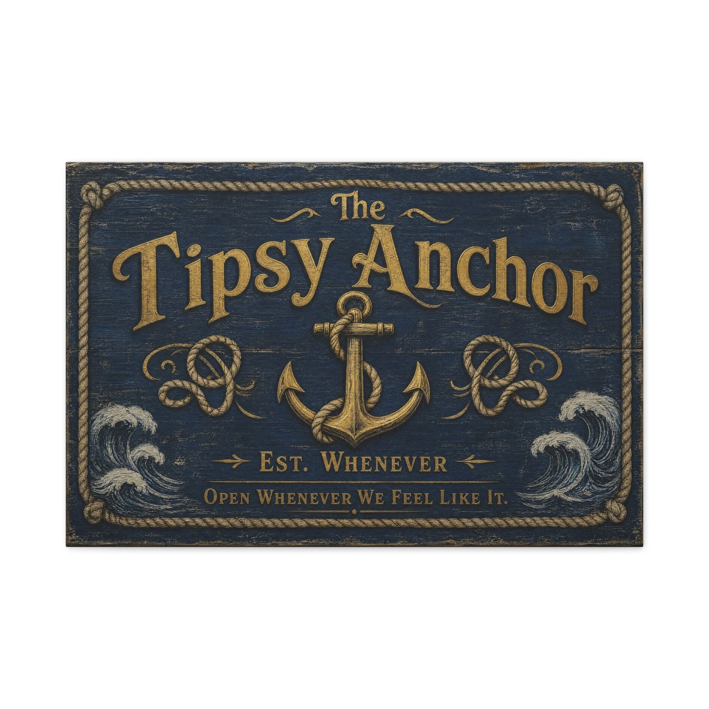 "The Tipsy Anchor" Canvas Wall Art - "Est. Whenever Open Whenever We Feel Like It." Nautical Anchor Sign, Vintage Coastal Wall Decor, Rustic Navy Gold Typography For Bar - Ready to Hang