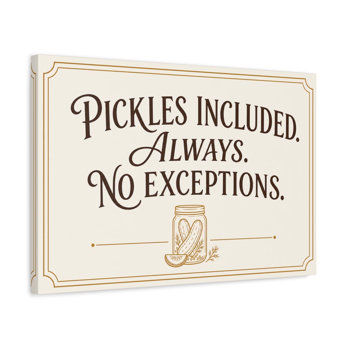 "Pickles Included. Always. No Exceptions." Funny Pickle Canvas Wall Art - Vintage Typography Kitchen Decor, Rustic Farmhouse Quote Print, Dining Room Wall Hanging - Ready to Hang - Ready to Hang