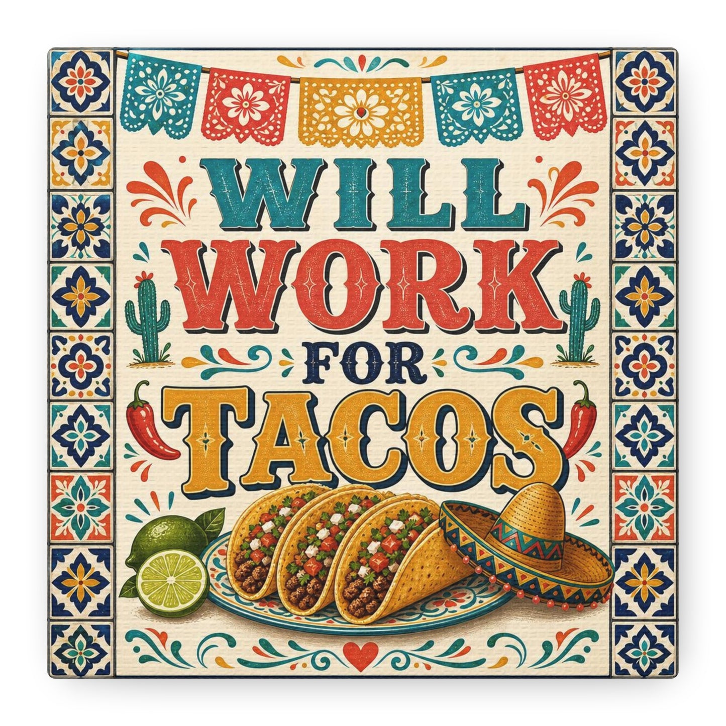 "Will Work For Tacos" Canvas Wall Art - Talavera Tile Typography, Papel Picado, Cactus And Taco Illustration - Fiesta Style Cotton Print - Kitchen Decor, Dining Room Accent, Cafe Interior