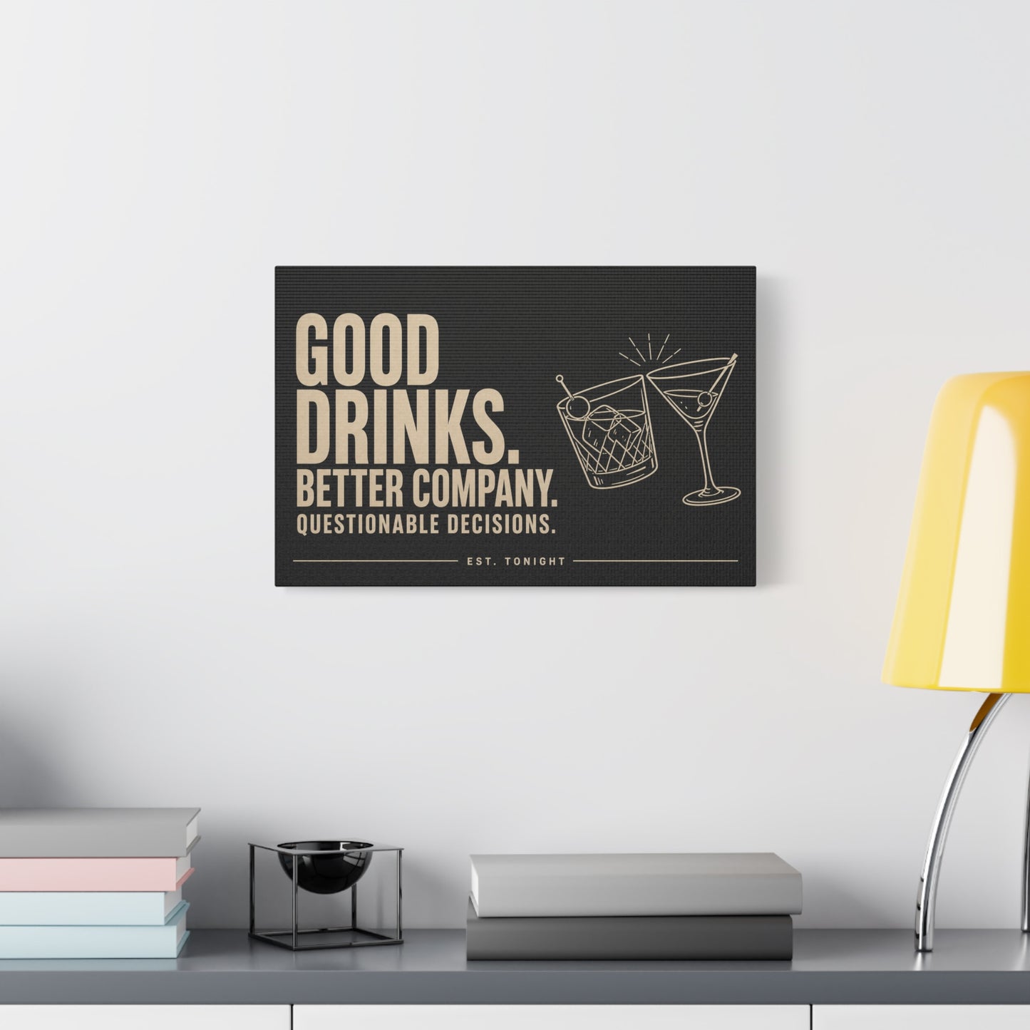 "Good Drinks. Better Company. Questionable Decisions. Est. Tonight" Canvas Wall Art - Cocktail Quote Bar Decor, Black Typography Print, Modern Lounge Wall Hanging - Cocktail Lounge Decor