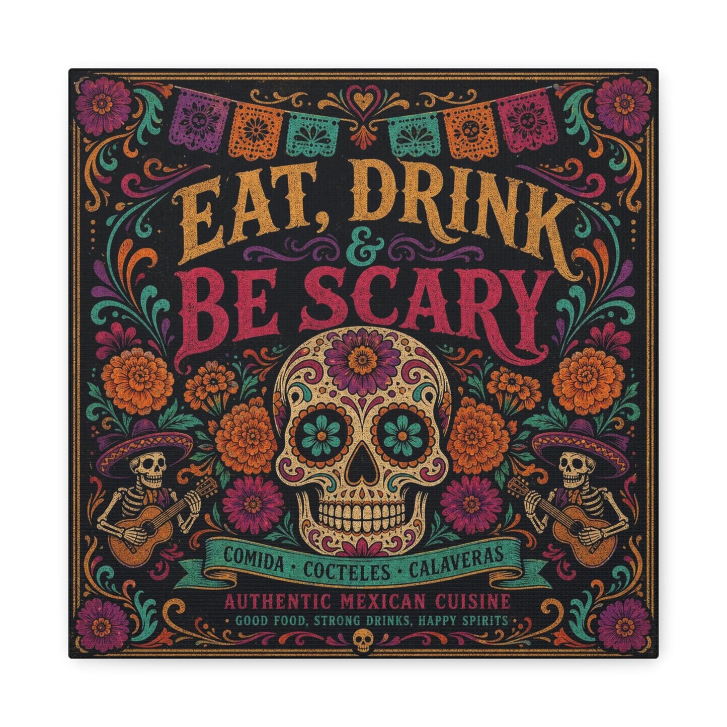 "Eat, Drink Be Scary" Typography Canvas Wall Art - Day Of The Dead Sugar Skull, Floral Folk Illustration - Colorful Mexican Restaurant Decor - Cafe Wall Decor, Bar Accent - Gallery Wrapped Canvas