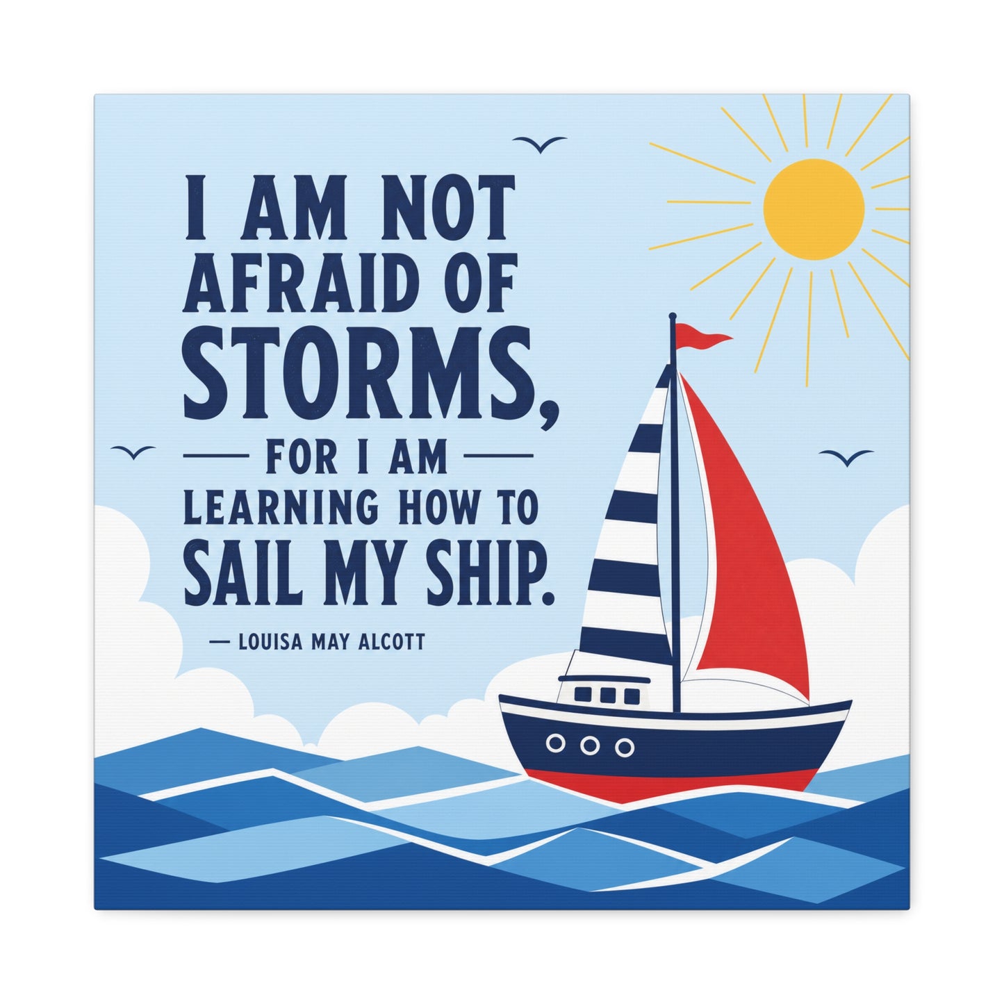 "I Am Not Afraid Of Storms, For I Am Learning How To Sail My Ship" Canvas Wall Art - Nautical Quote Sailboat Print, Coastal Typography Decor - Living Room Wall Decor - Bedroom Home Decoration