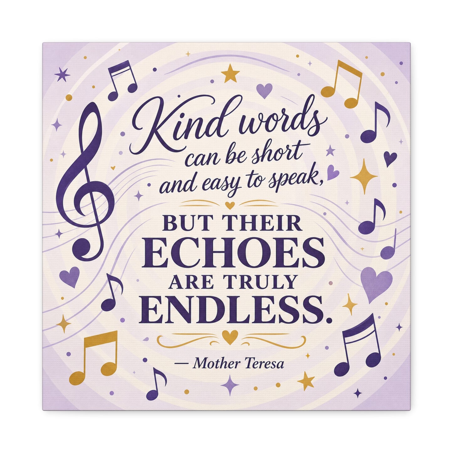 "Kind Words Can Be Short And Easy To Speak, But Their Echoes Are Truly Endless." Canvas Wall Art - Musical Quote Print, Lavender Gold Typography Decor - Bedroom Classroom Wall Hanging - Ready to Hang