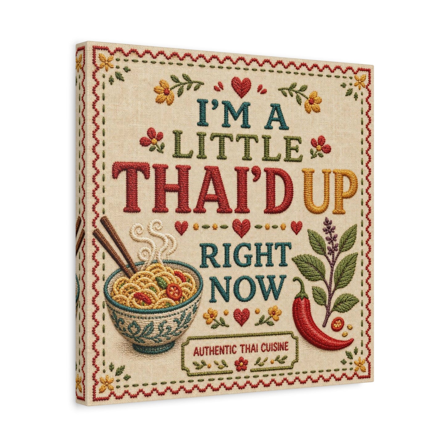 "I'M A LITTLE THAI'D UP RIGHT NOW" Canvas Wall Art - Embroidered Thai Cuisine Quote, Noodle Bowl And Chili Pepper Illustration - Vintage Kitchen Decor, Cafe Wall Decor, Typography Print