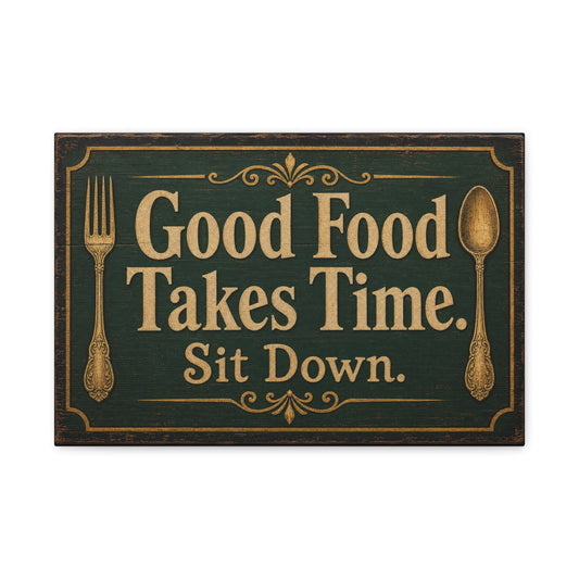 "Good Food Takes Time. Sit Down." Canvas Wall Art - Vintage Typography Decor - Rustic Farmhouse, Restaurant Wall Hanging - Modern Farmhouse Style - Ready to Hang - Bistro Sign Decor - HP Latex Print