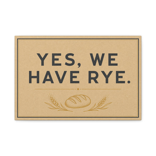 "Yes, We Have Rye." Typography Canvas Wall Art - Vintage Bread Bakery Sign Decor - Rustic Farmhouse Style - Ready to Hang - Deli Wall Decor - Sandwich Shop Sign - Statement Piece for Art Lovers