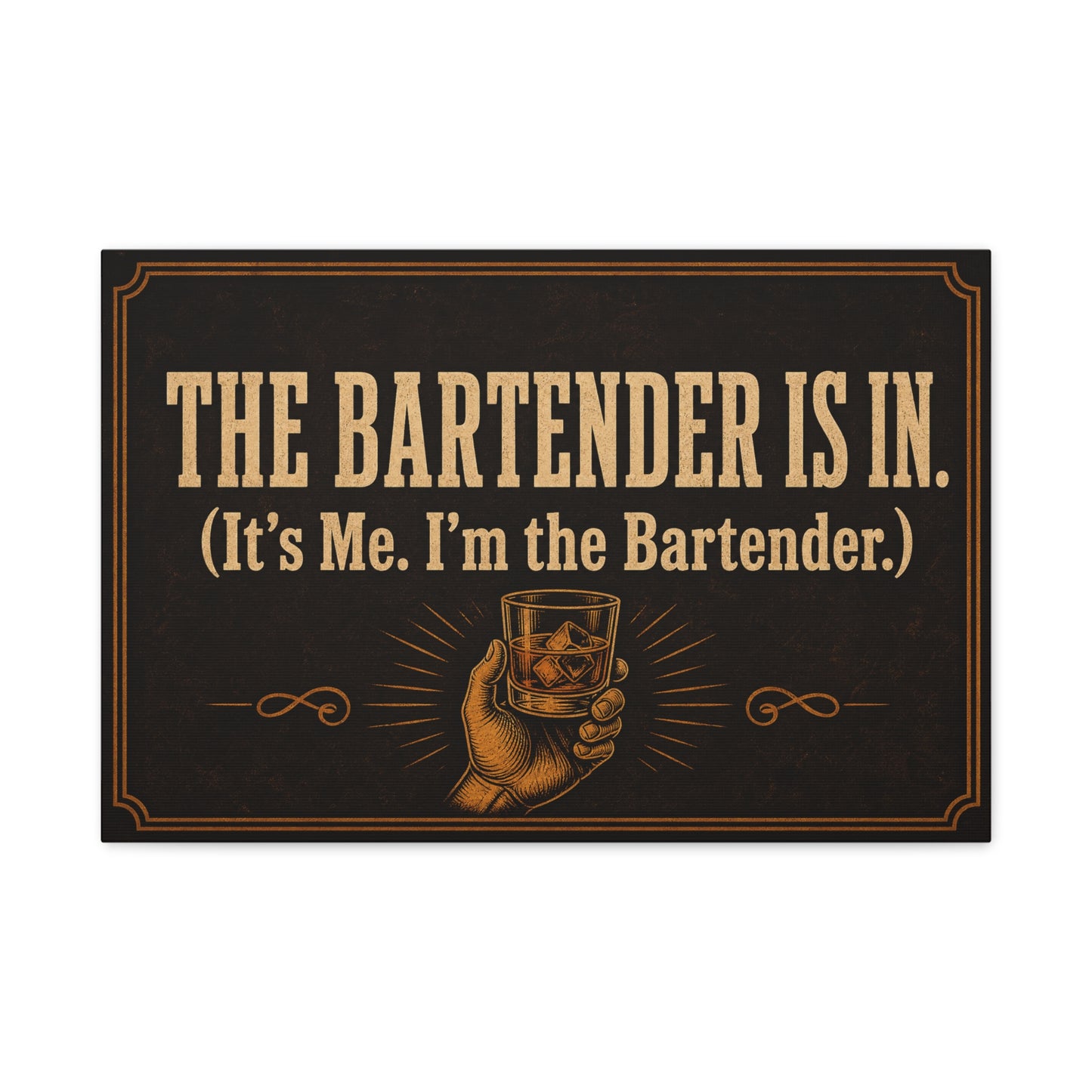 "The Bartender Is In. (It's Me. I'm the Bartender.)" Canvas Wall Art - Vintage Bar Quote Decor, Rustic Typography Print, Speakeasy Style Wall Hanging, Lounge, Home Bar - Ready to Hang - HP Latex Print