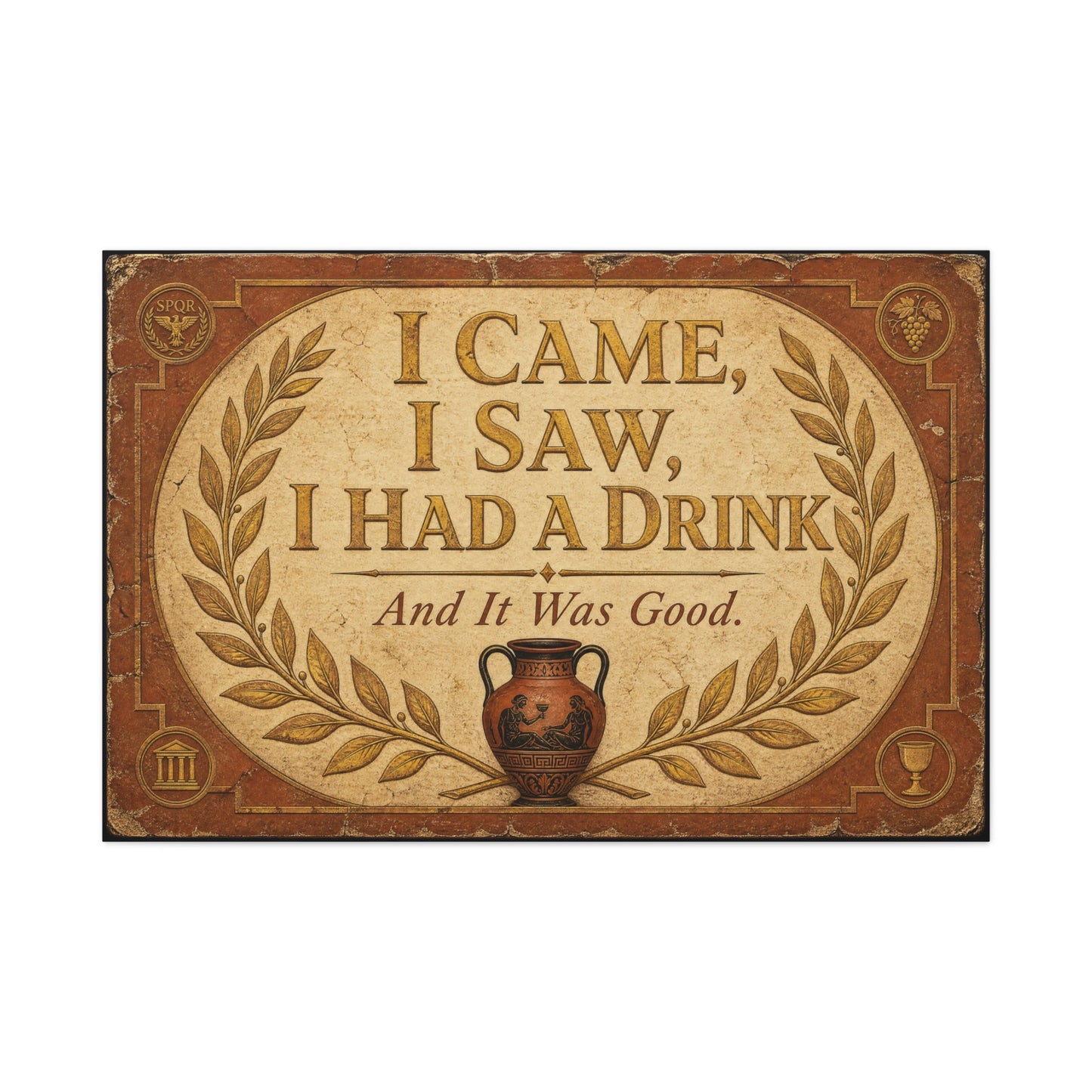 "I Came, I Saw, I Had A Drink And It Was Good." Canvas Wall Art - Vintage Roman Humor Quote Decor, Classical Laurel Amphora Design - Rustic Typography Style For Bar - Ready to Hang - Pub Wall Art