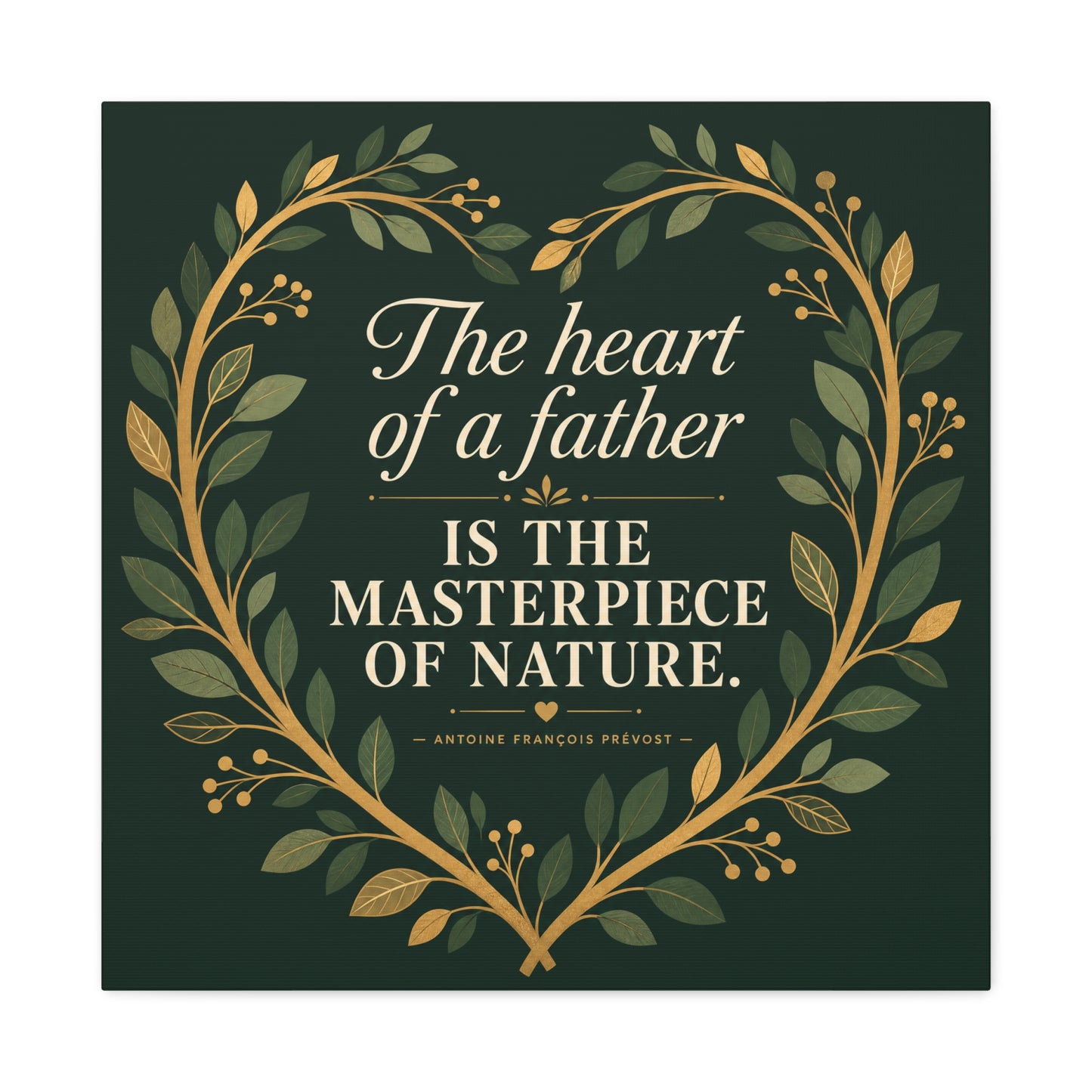 "The Heart Of A Father Is The Masterpiece Of Nature." Canvas Wall Art - Botanical Quote Print, Green And Gold Typography Decor, Traditional Style - Office Wall Art - Bedroom Home Decoration
