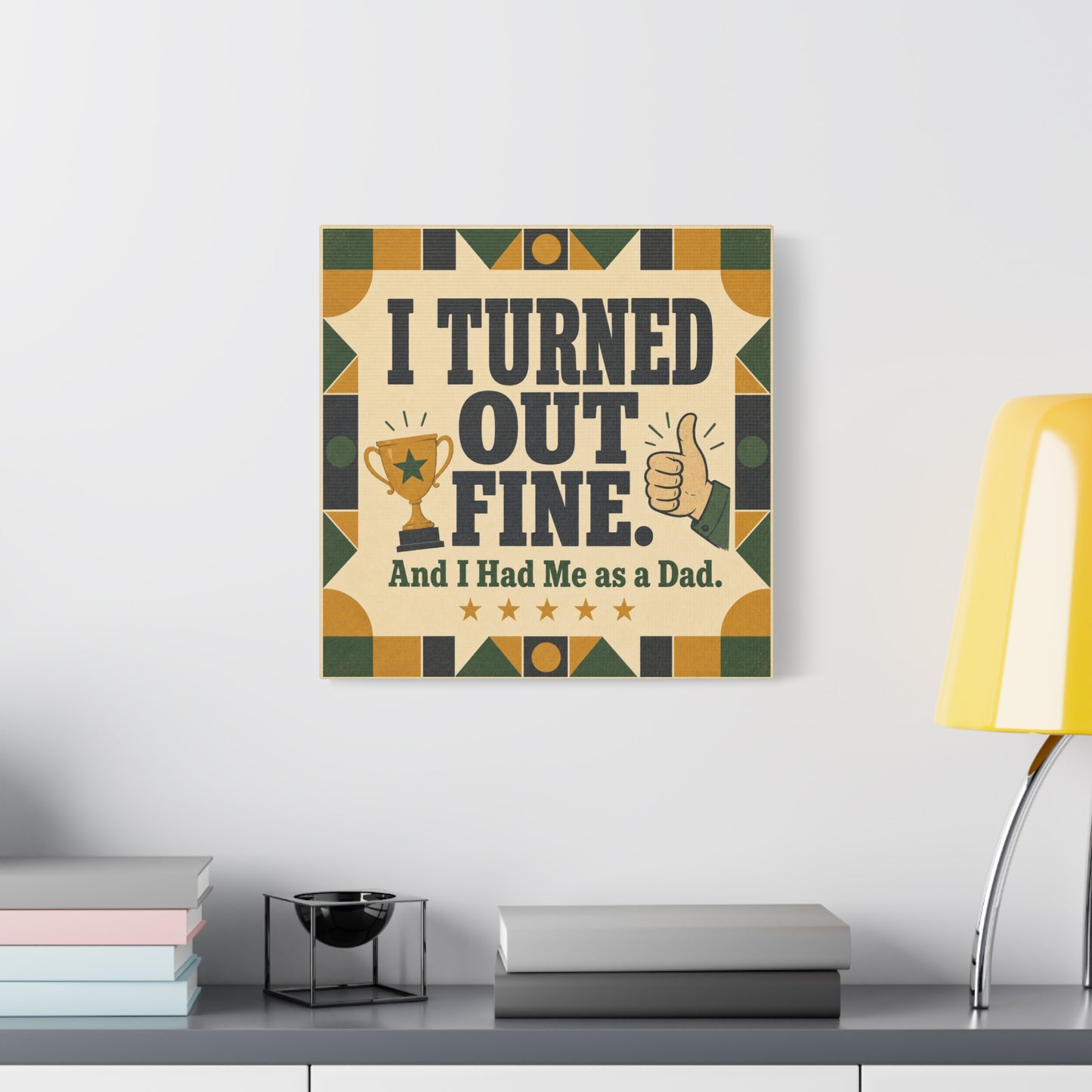 "I Turned Out Fine. And I Had Me As a Dad." Funny Dad Canvas Wall Art - Retro Typography Trophy Thumbs Up Design - Vintage Style Quote Print - Office Wall Art - Bedroom Home Decoration - Ready to Hang