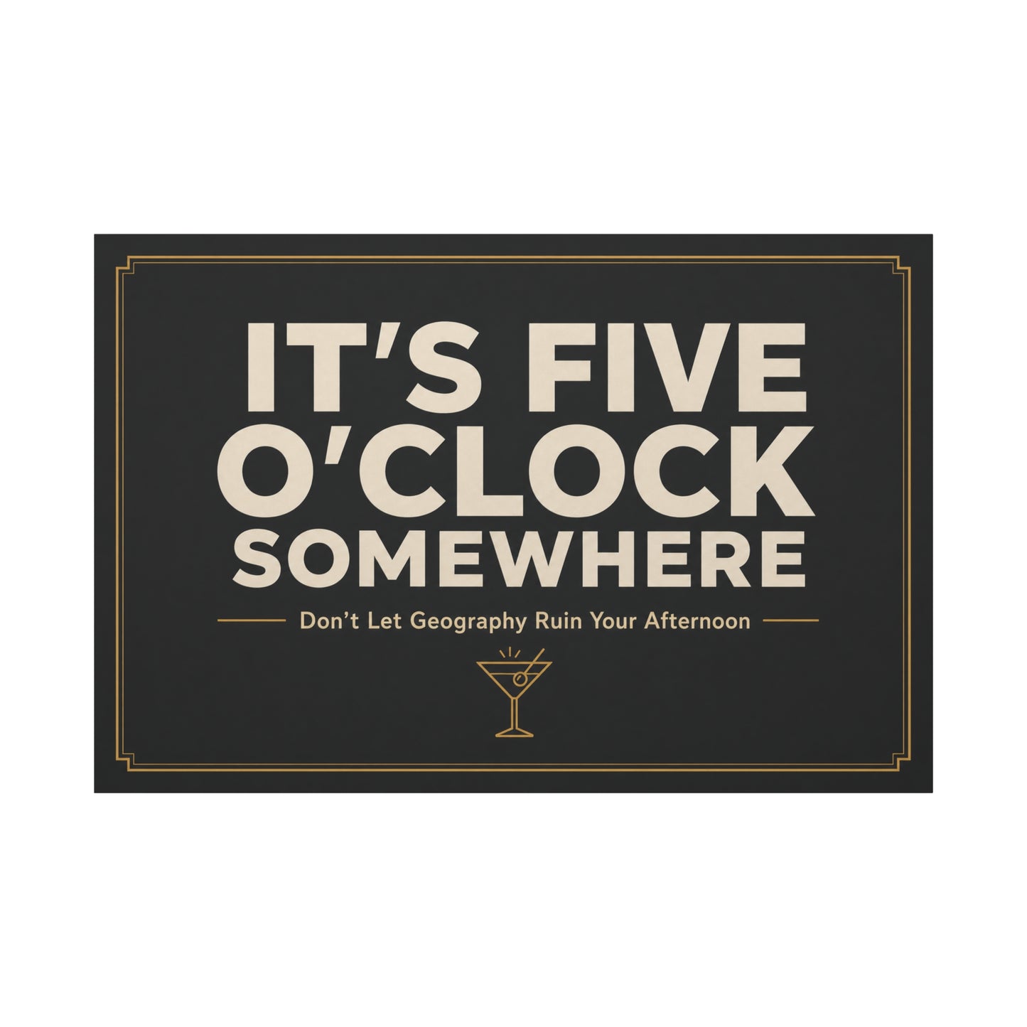 "It's Five O'Clock Somewhere" Typography Canvas Wall Art - Funny Cocktail Quote Decor, Black And Gold Minimalist Bar Cart Lounge Accent - Ready to Hang - Pub Wall Art - Cocktail Lounge Decor