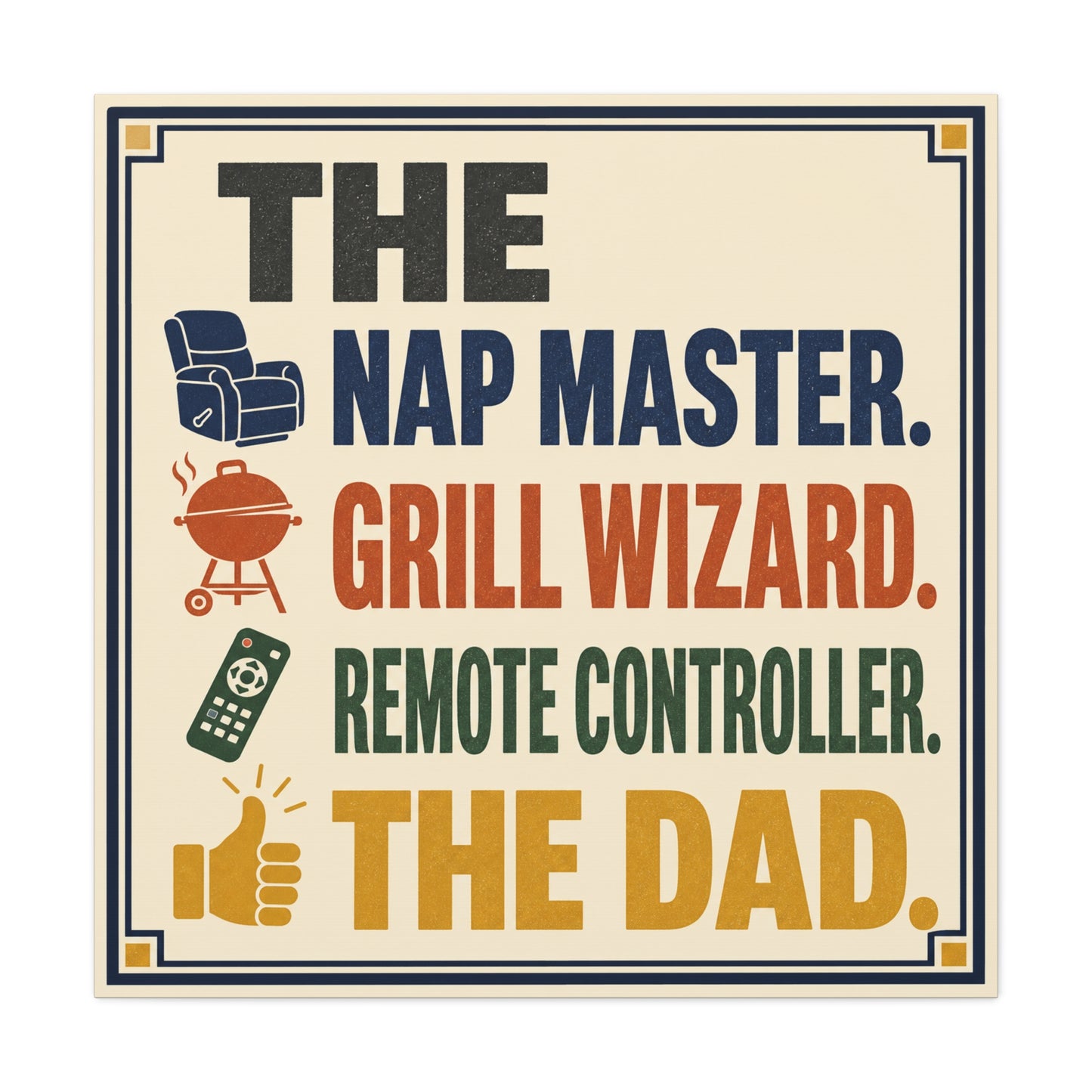 "The Nap Master. Grill Wizard. Remote Controller. The Dad." Canvas Wall Art - Retro Typography Print, Colorful Father Quote Decor - Vintage Style