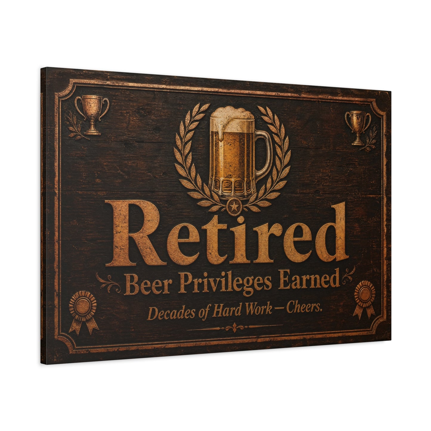 "Retired Beer Privileges Earned. Decades Of Hard Work - Cheers." Canvas Wall Art - Rustic Pub Sign, Vintage Bar Decor, Office Wall Hanging - Ready to Hang - Ready to Hang - Cocktail Lounge Decor
