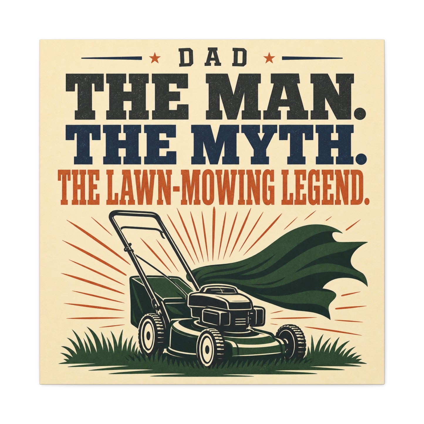 "Dad The Man. The Myth. The Lawn-Mowing Legend." Canvas Wall Art - Vintage Dad Quote Mower Print, Rustic Typography Decor, Matte Canvas Poster Style - Garage, Workshop - Office Wall Art