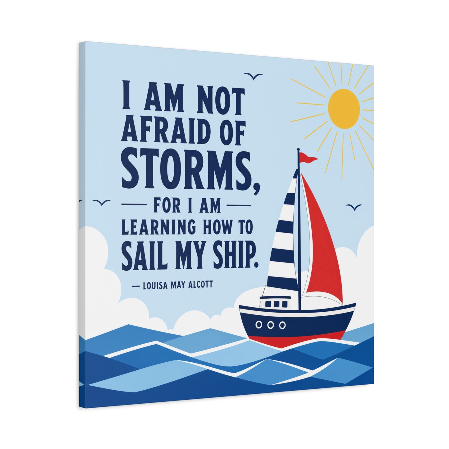 "I Am Not Afraid Of Storms, For I Am Learning How To Sail My Ship" Canvas Wall Art - Nautical Quote Sailboat Print, Coastal Typography Decor - Living Room Wall Decor - Bedroom Home Decoration