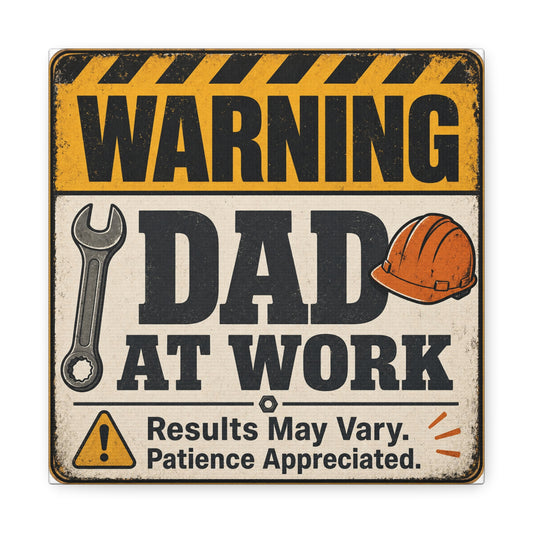 "Warning Dad At Work Results May Vary Patience Appreciated" Canvas Wall Art - Vintage Construction Sign, Wrench And Hard Hat - Rustic Workshop Decor - Office Wall Art - Bedroom Home Decoration